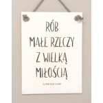 Rób małe rzeczy z wielką miłością