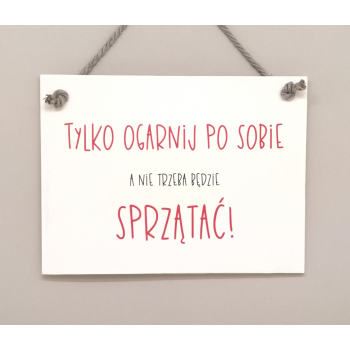 Tabliczka przypominajka o sprzątaniu na bieżąco
