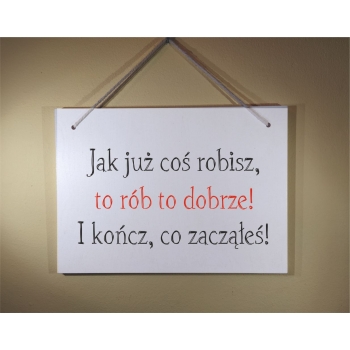 Tabliczka drewniana do kuchni - Jak już coś robisz rób to dobrze