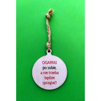 Zawieszka okrągła Ogarnij po sobie a nie trzeba sprzątać